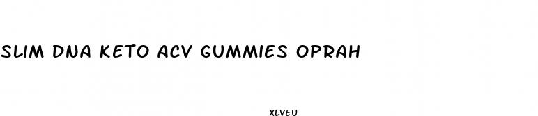 slim dna keto acv gummies oprah