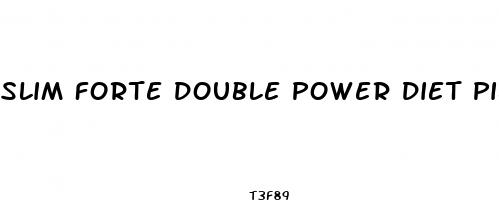 slim forte double power diet pills