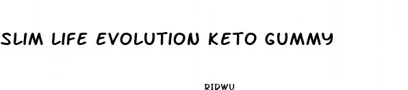 slim life evolution keto gummy