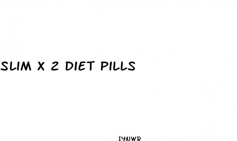 slim x 2 diet pills