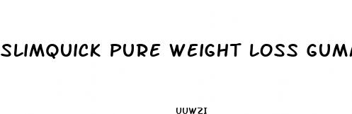 slimquick pure weight loss gummies