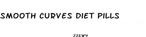 smooth curves diet pills