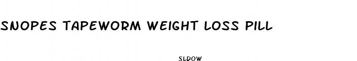 snopes tapeworm weight loss pill