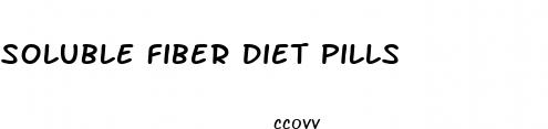 soluble fiber diet pills