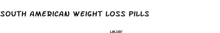 south american weight loss pills