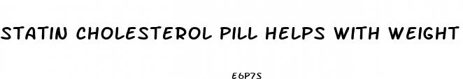 statin cholesterol pill helps with weight loss