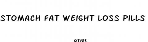 stomach fat weight loss pills