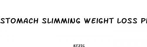 stomach slimming weight loss pill