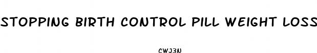stopping birth control pill weight loss