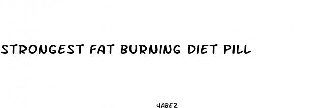 strongest fat burning diet pill