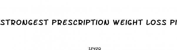strongest prescription weight loss pill on the market