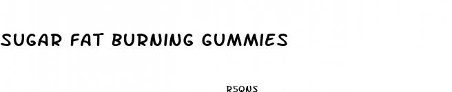 sugar fat burning gummies
