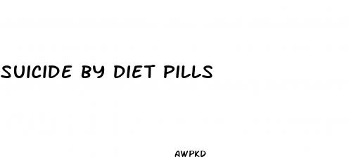 suicide by diet pills