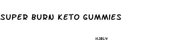 super burn keto gummies