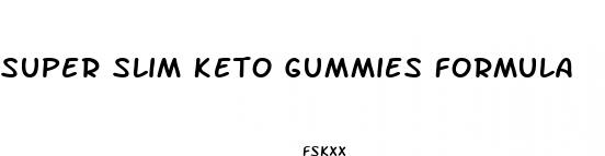 super slim keto gummies formula