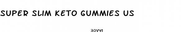 super slim keto gummies us