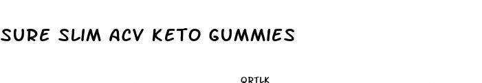 sure slim acv keto gummies