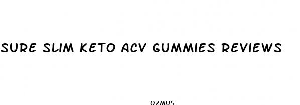 sure slim keto acv gummies reviews
