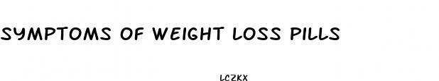 symptoms of weight loss pills