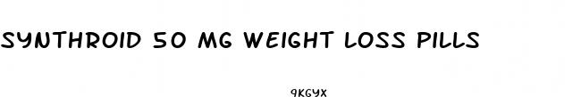 synthroid 50 mg weight loss pills