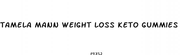 tamela mann weight loss keto gummies