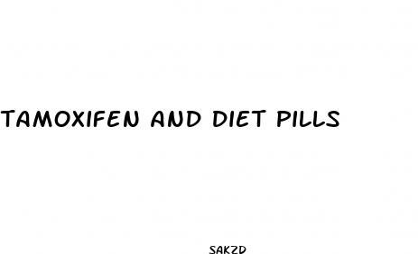tamoxifen and diet pills