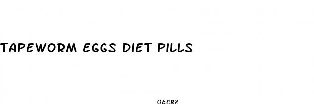 tapeworm eggs diet pills