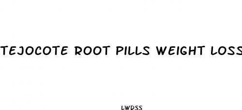 tejocote root pills weight loss