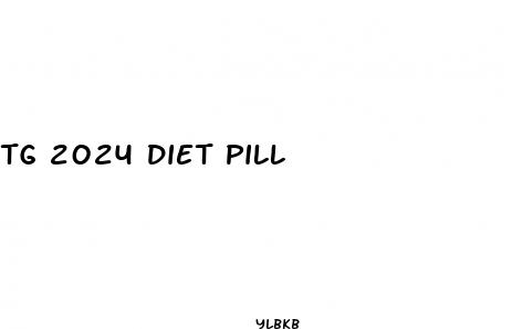 tg 2024 diet pill