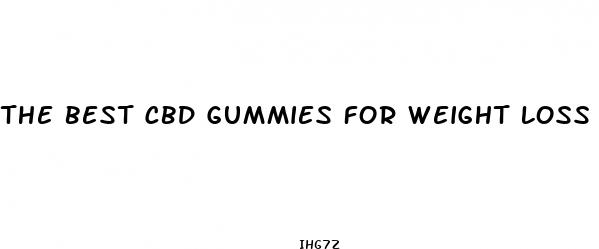 the best cbd gummies for weight loss