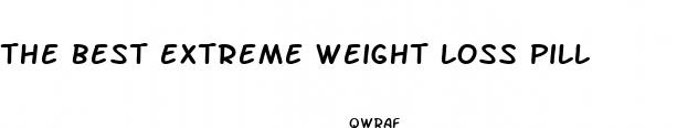 the best extreme weight loss pill