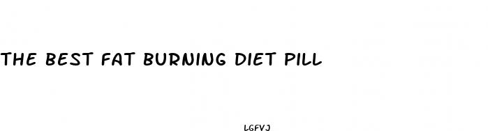 the best fat burning diet pill