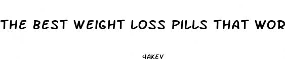 the best weight loss pills that work