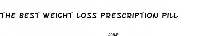 the best weight loss prescription pill