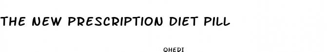 the new prescription diet pill