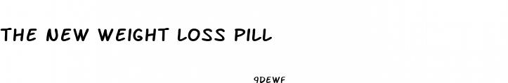 the new weight loss pill