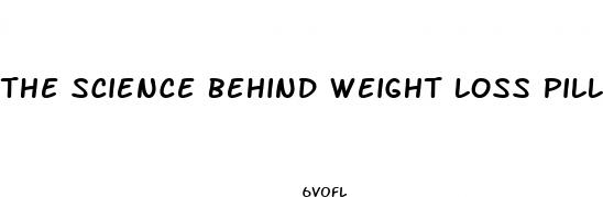 the science behind weight loss pills