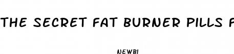 the secret fat burner pills for sale