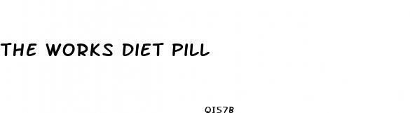 the works diet pill