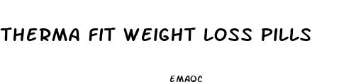 therma fit weight loss pills