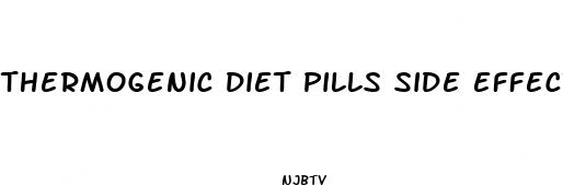 thermogenic diet pills side effects