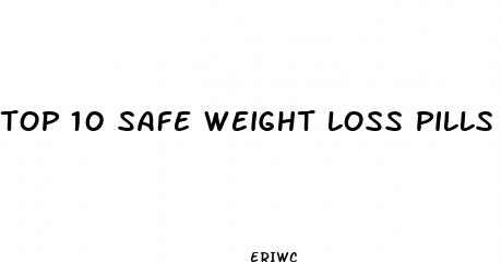 top 10 safe weight loss pills