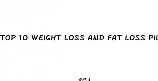 top 10 weight loss and fat loss pill
