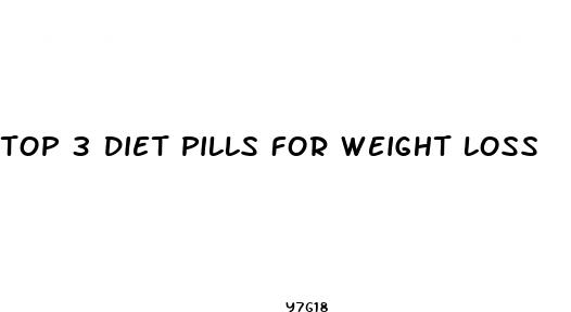 top 3 diet pills for weight loss