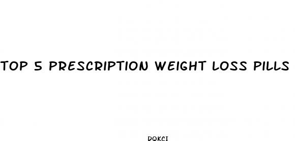 top 5 prescription weight loss pills
