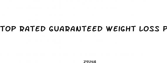 top rated guaranteed weight loss pills