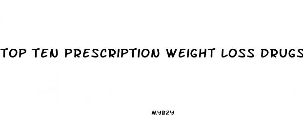 top ten prescription weight loss drugs