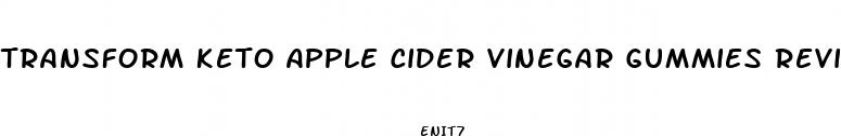 transform keto apple cider vinegar gummies reviews