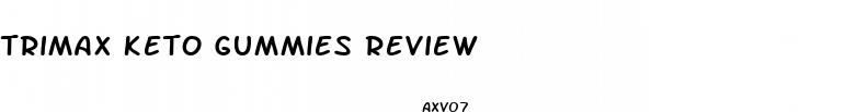 trimax keto gummies review