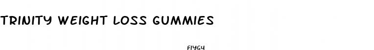 trinity weight loss gummies